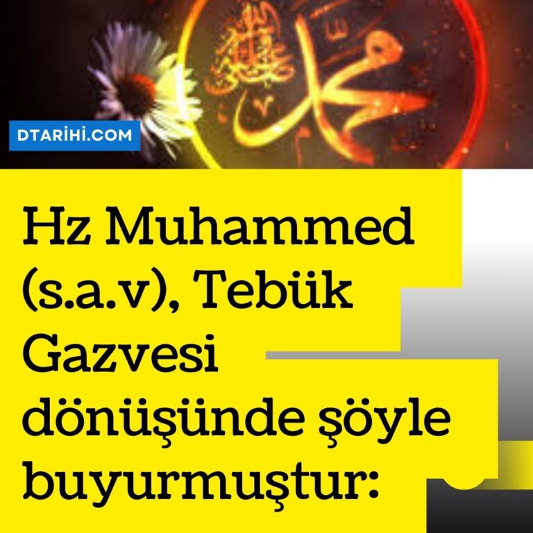 Hz Muhammed (s.a.v), Tebük Gazvesi dönüşünde şöyle buyurmuştur: