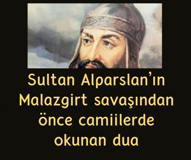 Sultan Alparslan’ın Malazgirt savaşından önce camiilerde okunan dua