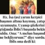 Allah Teala, Hz Adem ile Havva’yı yasak ağaçtan yedikleri için yanından nasıl uzaklaşırdı Çünkü Adem azaba uğrayacağını sanmaktaydı. Başını önüne eğip -‘Af, af!’ dedi. Allah da – 2022-12-14T105608.078