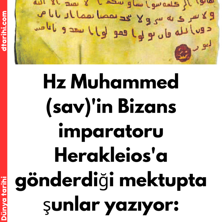 Hz Muhammed (sav)’in Bizans imparatoru Herakleios’a gönderdiği mektupta şunlar yazıyor: