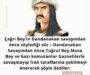 Çağrı Bey’in Dandanakan savaşından önce söylediği söz – Dandanakan Savaşından önce,Tuğrul Bey,Musa Bey ve bazı komutanlar Gaznelilerle savaşmayıp İran taraflarına çekilmeyi önererek şöyle dediler: