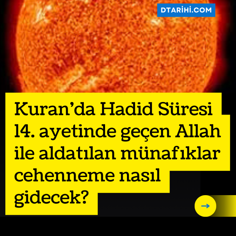 Kuran’da Hadid Süresi 14. ayetinde geçen Allah ile aldatılan münafıklar cehenneme nasıl gidecek?