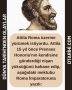 Attila Roma üzerine yürümek istiyordu. Attila 15 yıl önce Prenses Honoria’nın kendisine gönderdiği nişan yüksüğünü bahane edip, aşağıdaki mektubu Roma İmparatoruna yazdı: