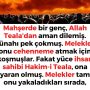 Allah Teala, Hz Adem ile Havva’yı yasak ağaçtan yedikleri için yanından nasıl uzaklaşırdı Çünkü Adem azaba uğrayacağını sanmaktaydı. Başını önüne eğip -‘Af, af!’ dedi. Allah da – 2023-01-18T154247.911