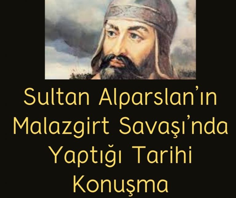 Sultan Alparslan’ın Malazgirt Savaşı’nda Yaptığı Tarihi Konuşma