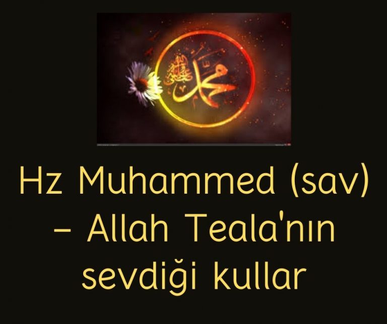 Hz Muhammed (sav) – Allah Teala’nın sevdiği kullar