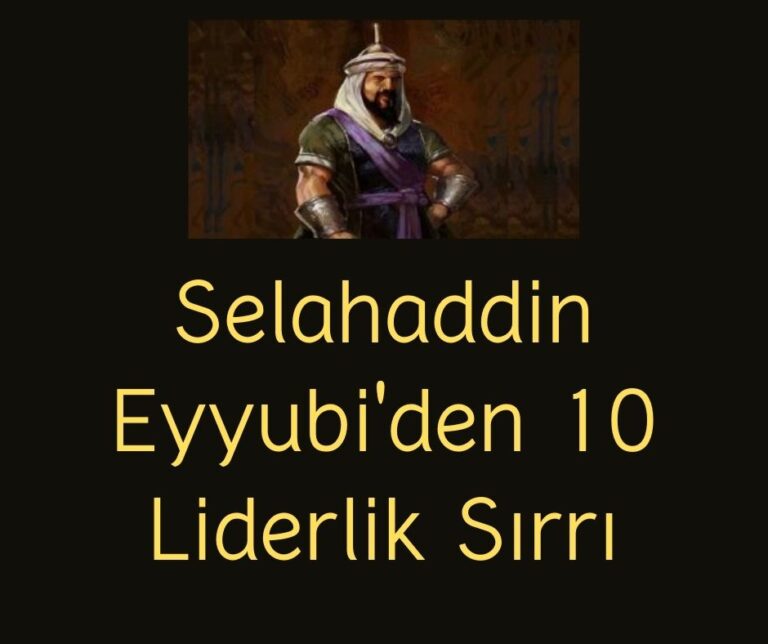 Selahaddin Eyyubi’den 10 Liderlik Sırrı
