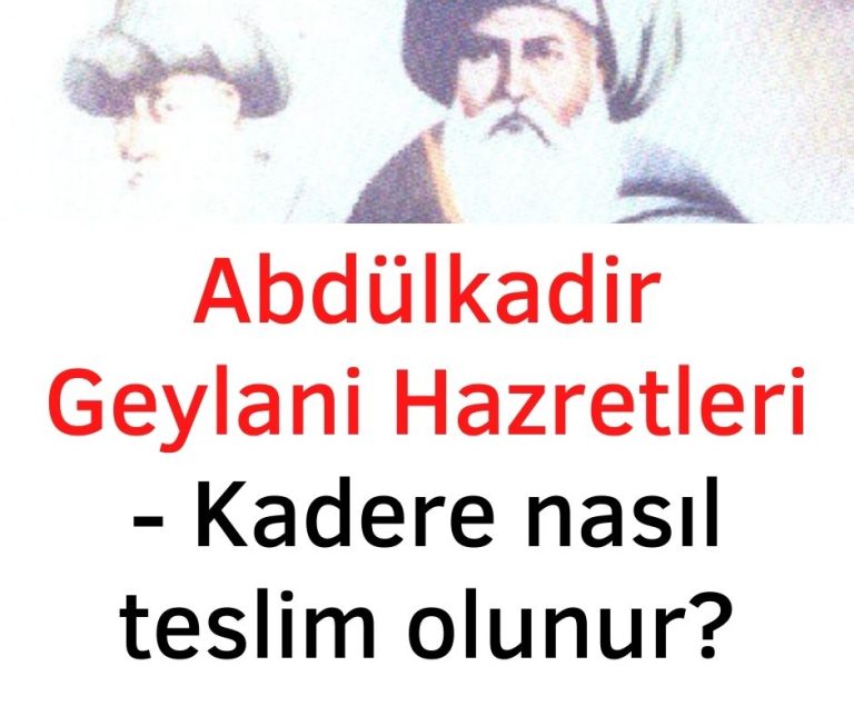 Abdülkadir Geylani Hazretleri – Kadere nasıl teslim olunur?