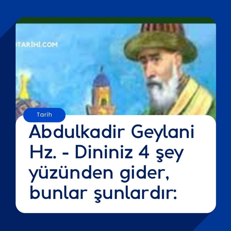 Abdulkadir Geylani Hz. – Dininiz 4 şey yüzünden gider, bunlar şunlardır: