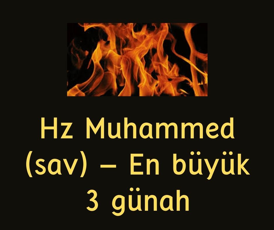 Hz Muhammed (sav) - En büyük 3 günah