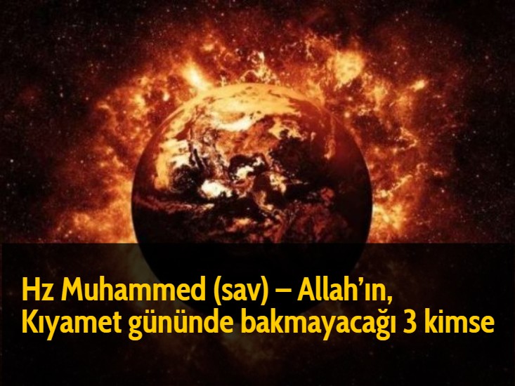 Hz Muhammed (sav) - Allah'ın, Kıyamet gününde bakmayacağı 3 kimse