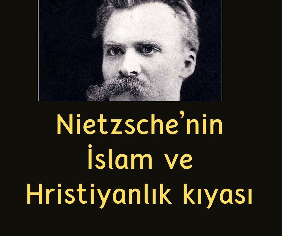 Nietzsche'nin İslam ve Hristiyanlık kıyası