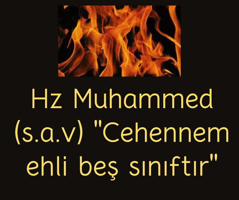 Hz Muhammed (s.a.v) ''Cehennem ehli beş sınıftır''