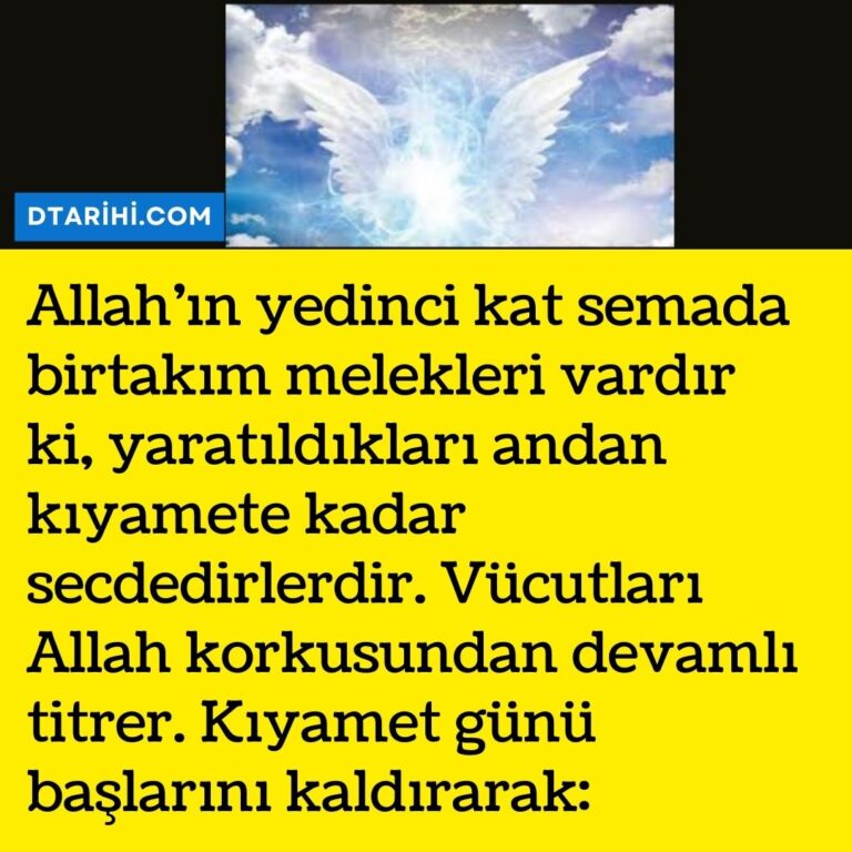 Allah’ın yedinci kat semada birtakım melekleri vardır ki, yaratıldıkları andan kıyamete kadar secdedirlerdir. Vücutları Allah korkusundan devamlı titrer. Kıyamet günü başlarını kaldırarak: