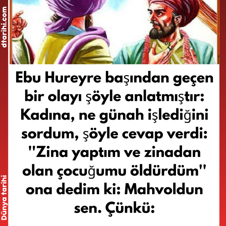 Ebu Hureyre başından geçen bir olayı şöyle anlatmıştır: Kadına, ne günah işlediğini sordum, şöyle cevap verdi: ”Zina yaptım ve zinadan olan çocuğumu öldürdüm” ona dedim ki: Mahvoldun sen. Çünkü: