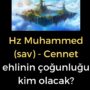 Hz Muhammed (sav) – Cennet ehlinin çoğunluğu kim olacak?
