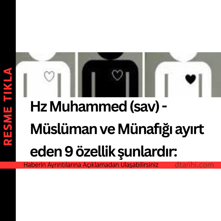 Hz Muhammed (sav) – Müslüman ve Münafığı ayırt eden 9 özellik şunlardır: