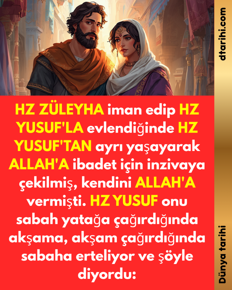 HZ ZÜLEYHA iman edip HZ YUSUF’LA evlendiğinde HZ YUSUF’TAN ayrı yaşayarak ALLAH’A ibadet için inzivaya çekilmiş, kendini ALLAH’A vermişti. HZ YUSUF onu sabah yatağa çağırdığında akşama, akşam çağırdığında sabaha erteliyor ve şöyle diyordu:
