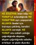 HZ ZÜLEYHA iman edip HZ YUSUF’LA evlendiğinde HZ YUSUF’TAN ayrı yaşayarak ALLAH’A ibadet için inzivaya çekilmiş, kendini ALLAH’A vermişti. HZ YUSUF onu sabah yatağa çağırdığında akşama, akşam çağırdığında sabaha erteliyor ve şöyle diyordu:
