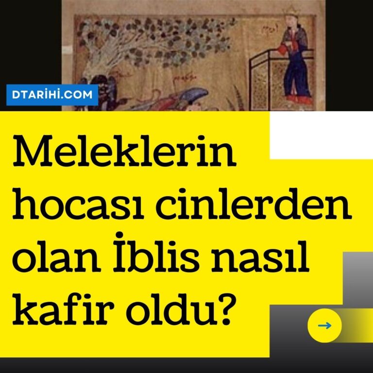 Meleklerin hocası cinlerden olan İblis nasıl kafir oldu?