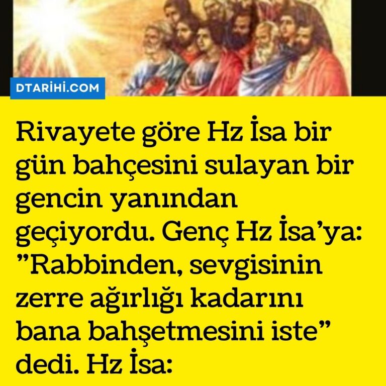 Rivayete göre Hz İsa bir gün bahçesini sulayan bir gencin yanından geçiyordu. Genç Hz İsa’ya: ”Rabbinden, sevgisinin zerre ağırlığı kadarını bana bahşetmesini iste” dedi. Hz İsa: