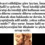 Allah Teala, Hz Adem ile Havva’yı yasak ağaçtan yedikleri için yanından nasıl uzaklaşırdı Çünkü Adem azaba uğrayacağını sanmaktaydı. Başını önüne eğip -‘Af, af!’ dedi. Allah da (59)