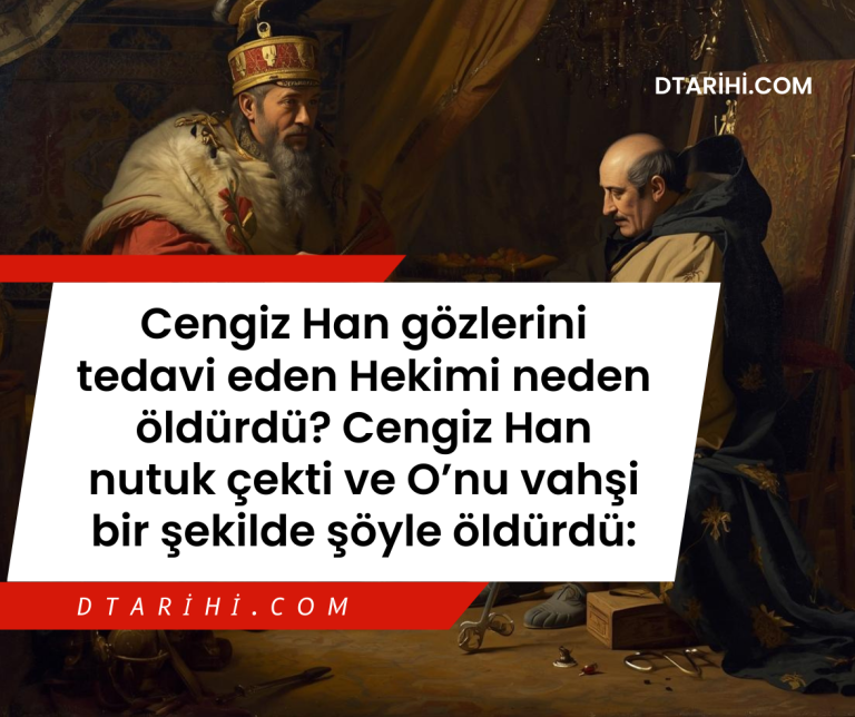 Cengiz Han gözlerini tedavi eden Hekimi neden öldürdü? Cengiz Han nutuk çekti ve O’nu vahşi bir şekilde şöyle öldürdü: