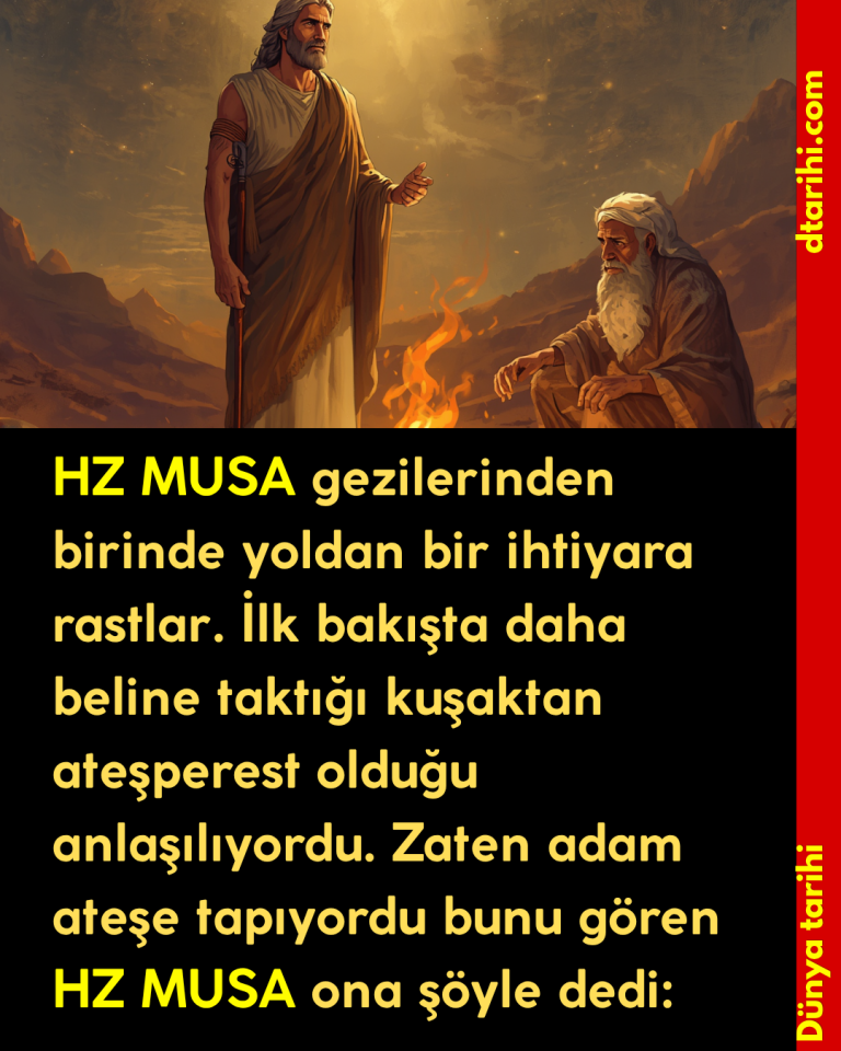 HZ MUSA gezilerinden birinde yoldan bir ihtiyara rastlar. İlk bakışta daha beline taktığı kuşaktan ateşperest olduğu anlaşılıyordu. Zaten adam ateşe tapıyordu bunu gören HZ MUSA ona şöyle dedi:
