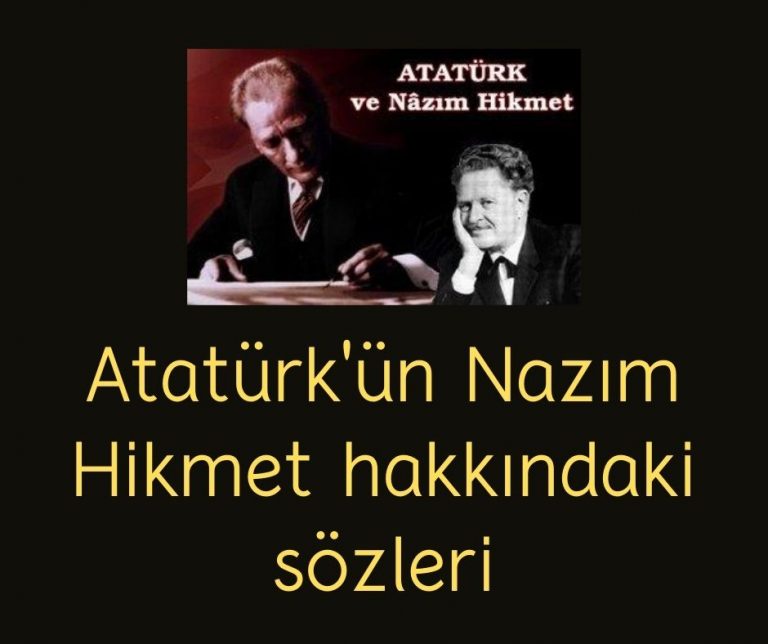 Atatürk’ün Nazım Hikmet hakkındaki sözleri