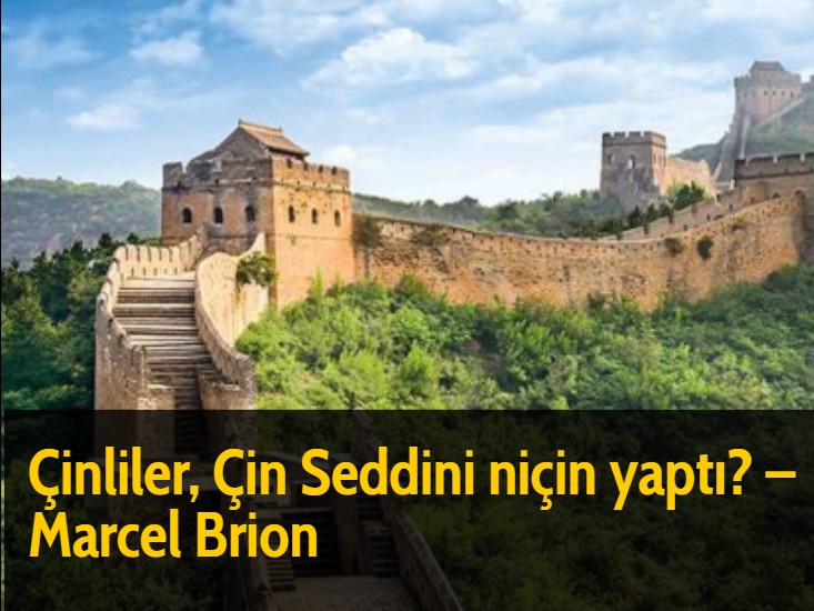 Çinliler, Çin Seddini niçin yaptı? – Marcel Brion