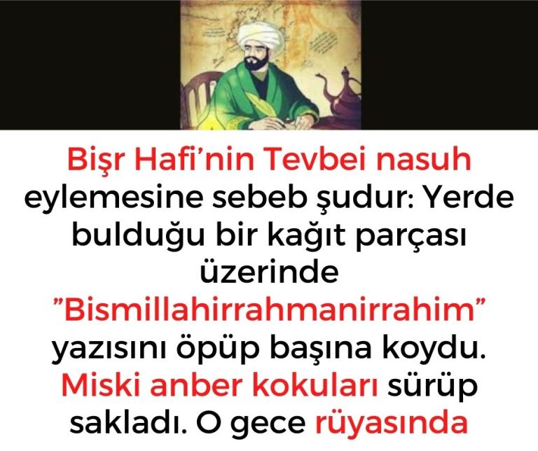 Bişr Hafi’nin Tevbei nasuh eylemesine sebeb şudur:  Yerde bulduğu bir kağıt parçası üzerinde ”Bismillahirrahmanirrahim” yazısını öpüp başına koydu. Miski anber kokuları sürüp sakladı. O gece rüyasında