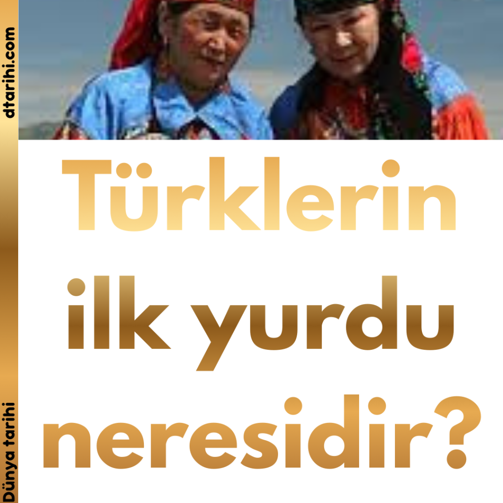 Türklerin ilk yurdu neresidir?