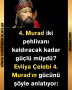 4. Murad iki pehlivanı kaldıracak kadar güçlü müydü? Evliya Çelebi 4. Murad’ın gücünü şöyle anlatıyor: