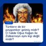 Türklere de bir peygamber gelmiş midir? O halde Oğuz Kağan ile Zülkarneyn aynı kişi değil midir?