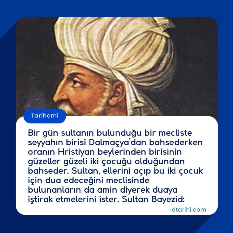 Bir gün sultanın bulunduğu bir mecliste seyyahın birisi Dalmaçya’dan bahsederken oranın Hristiyan beylerinden birisinin güzeller güzeli iki çocuğu olduğundan bahseder. Sultan, ellerini açıp bu iki çocuk için dua edeceğini meclisinde bulunanların da amin diyerek duaya iştirak etmelerini ister. Sultan Bayezid: