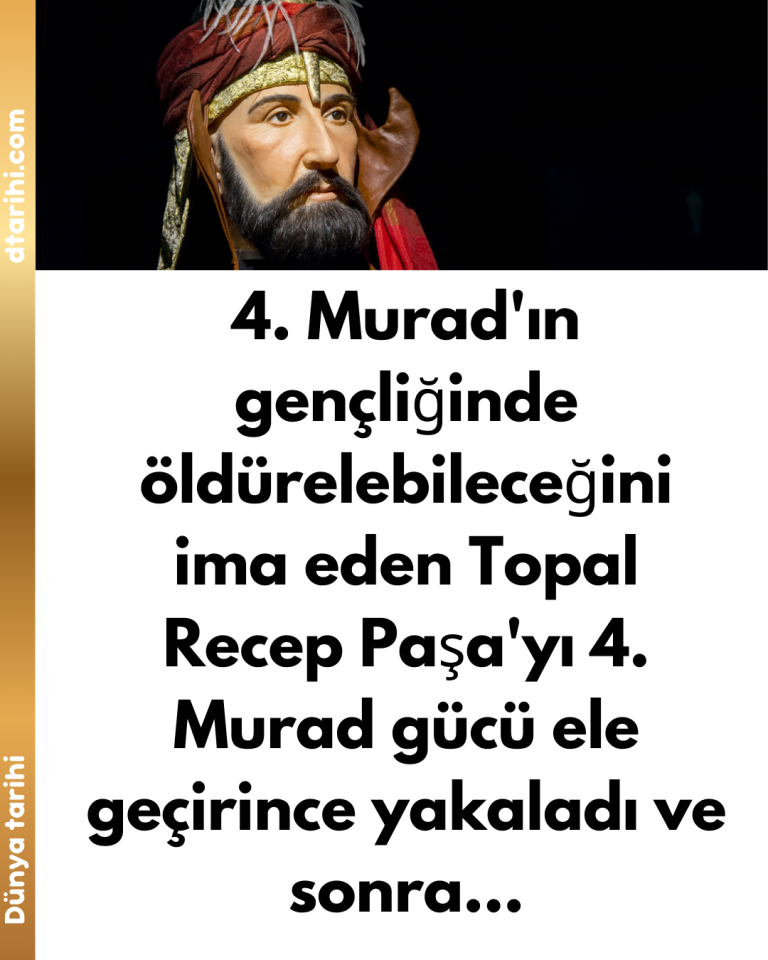 4. Murad’ın gençliğinde öldürelebileceğini ima eden Topal Recep Paşa’yı 4. Murad gücü ele geçirince yakaladı ve sonra…