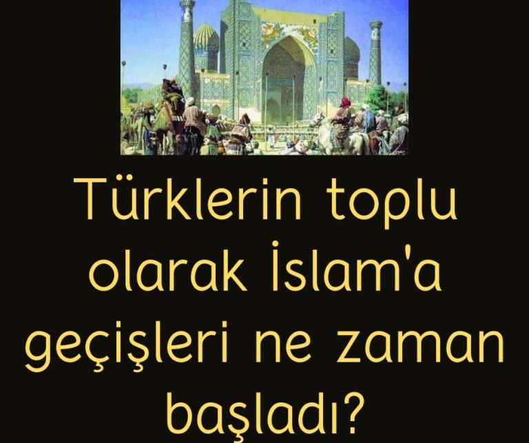 Türklerin toplu olarak İslam’a geçişleri ne zaman başladı?