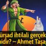 Kürşad ihtilali gerçek midir? – Ahmet Taşağıl