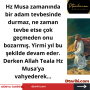 Bir gün Hz Hızır, Kanuni Sultan Süleyman’a uğrar ve O’na şöyle der (77)