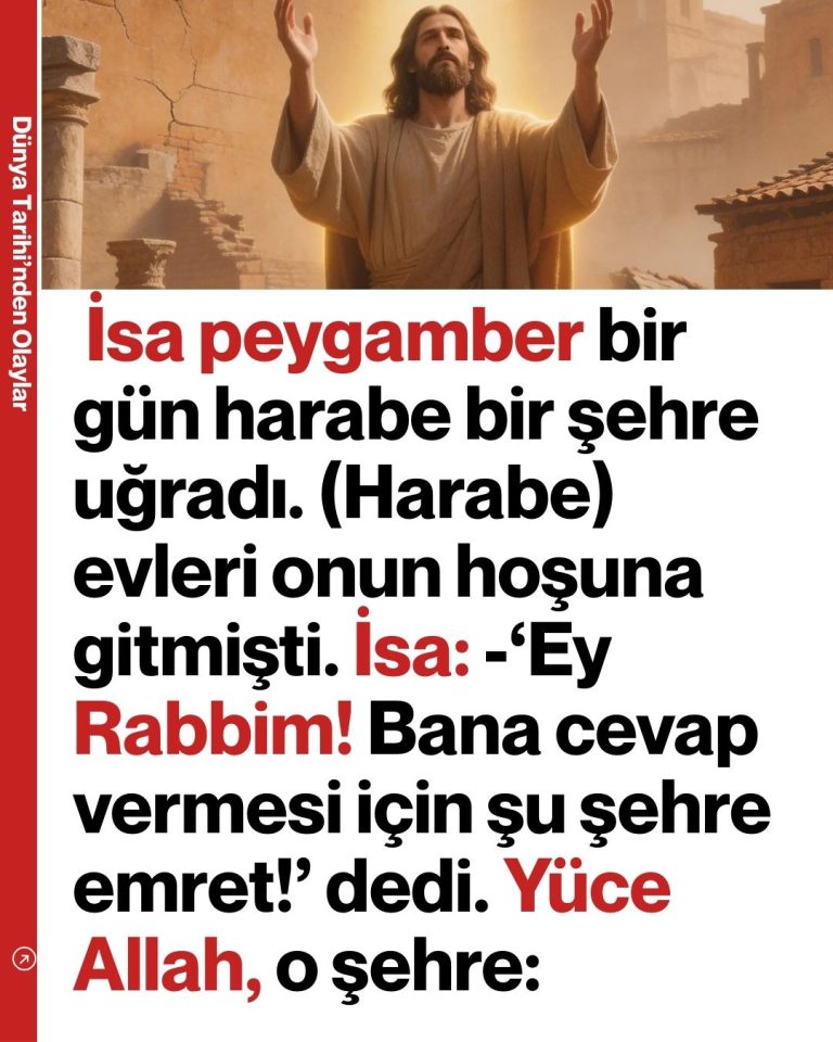 İsa peygamber bir gün harabe bir şehre uğradı. (Harabe) evleri onun hoşuna gitmişti. İsa: -‘Ey Rabbim! Bana cevap vermesi için şu şehre emret!’ dedi. Yüce Allah, o şehre: