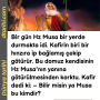 Bir gün Hz Musa bir yerde durmakta idi. Kafirin biri bir hınzıra ip bağlamış çekip götürür. Bu domuz kendisinin Hz Musa’nın yanına götürülmesinden korktu. Kafir dedi ki: – Bilir misin ya Musa bu kimdir?