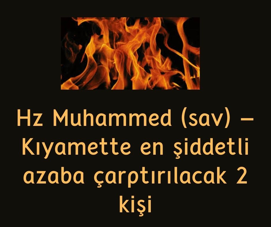Hz Muhammed (sav) - Kıyamette en şiddetli azaba çarptırılacak 2 kişi