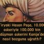 Tiryaki Hasan Paşa, 10.000 askeriyle 100.000 bin düşman askerini Kanije’de nasıl bozguna uğrattı?