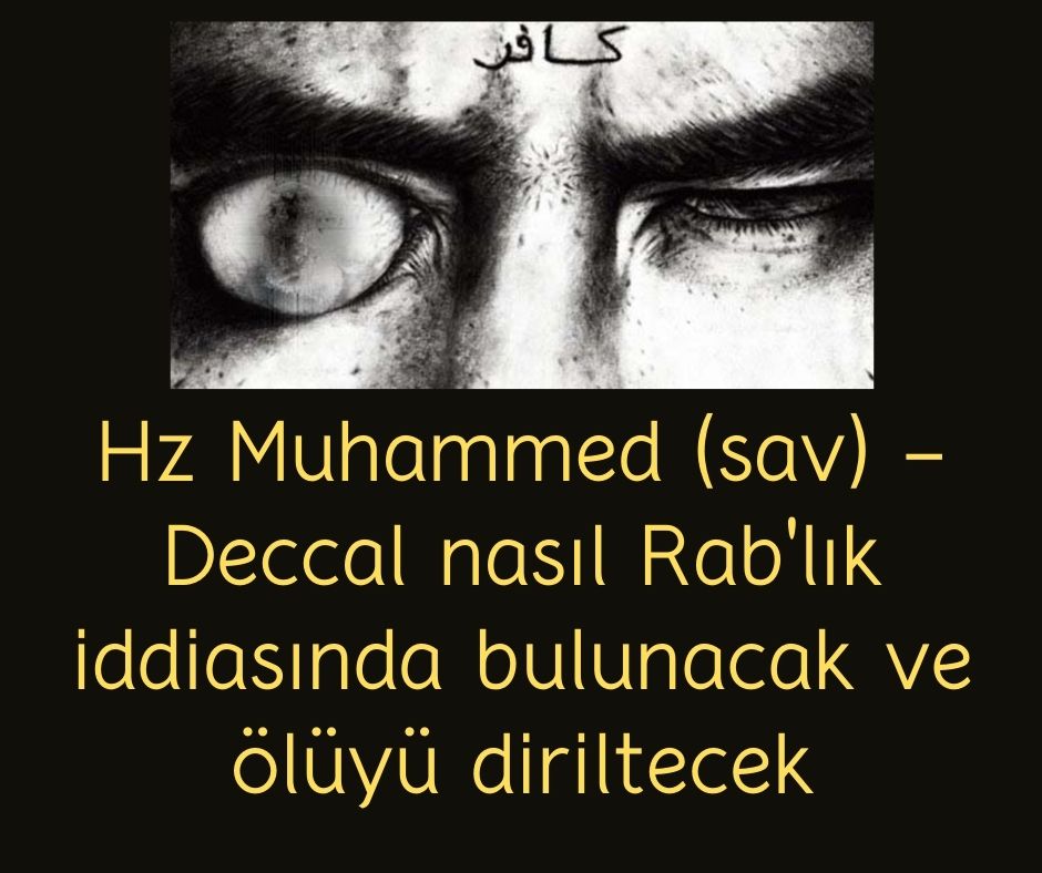 Hz Muhammed (sav) - Deccal nasıl Rab'lık iddiasında bulunacak ve ölüyü diriltecek