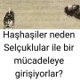 Haşhaşiler neden Selçuklular ile bir mücadeleye girişiyorlar?
