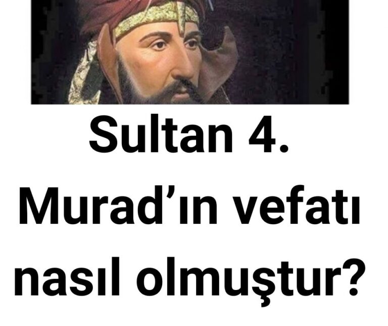 Sultan 4. Murad’ın vefatı nasıl olmuştur?