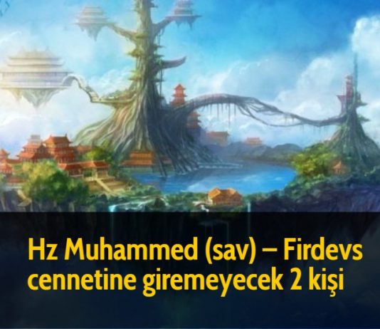 Hz Muhammed (sav) - Firdevs cennetine giremeyecek 2 kişi