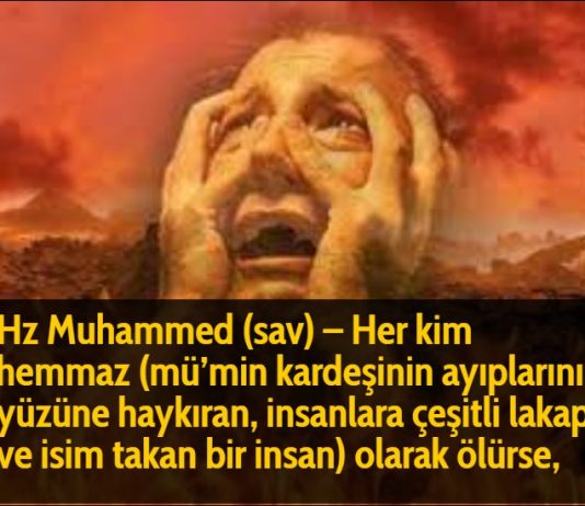 Hz Muhammed (sav) - Her kim hemmaz (mü'min kardeşinin ayıplarını yüzüne haykıran, insanlara çeşitli lakap ve isim takan bir insan) olarak ölürse,