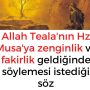 Allah Teala’nın Hz Musa’ya zenginlik ve fakirlik geldiğinde söylemesi istediği söz