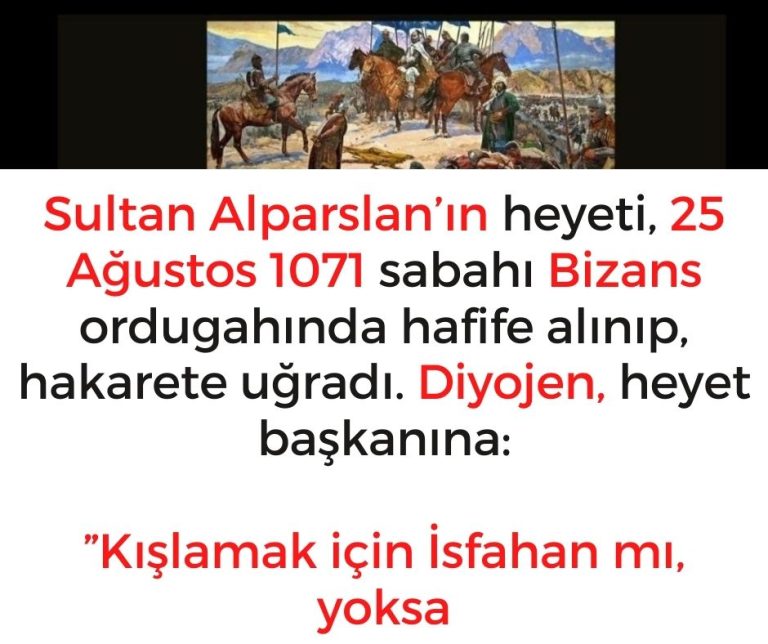 Sultan Alparslan’ın heyeti, 25 Ağustos 1071 sabahı Bizans ordugahında hafife alınıp, hakarete uğradı. Diyojen, heyet başkanına:  ”Kışlamak için İsfahan mı, yoksa